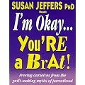 I'm OK, You're a Brat