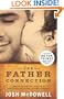 The Father Connection: How You Can Make the Difference in Your Child's Self-Esteem and Sense of Purpose