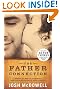 The Father Connection: How You Can Make the Difference in Your Child's Self-Esteem and Sense of Purpose