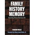 Family, History, and Memory: Recording African-American Life by Deborah Willis
