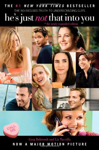 He s Just Not That Into You: The No-Excuses Truth to Understanding Guys