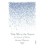 Take Me to the Source: In Search of Water