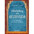 Selbstheilung mit Ayurveda: Das Standardwerk der indischen Heilkunde