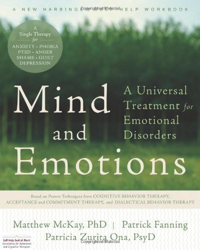 Mind and Emotions: A Universal Treatment for Emotional Disorders by Matthew McKay (Jun 15 2011)