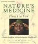Nature's Medicine: Plants that Heal: A chronicle of mankind's search for healing plants through the ages