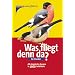 Was fliegt denn da? Der Klassiker. Alle Vogelarten Europas in 1.700 Farbbildern (Kosmos-Naturführer)
