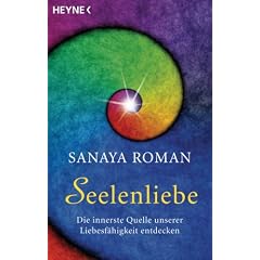 Seelenliebe: Die innerste Quelle unserer Liebesf�higkeit entdecken