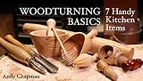 Woodturning Basics: Seven Handy Kitchen Items