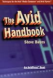 The Avid Handbook, Techniques for the Avid Media Composer and Avid Xpress