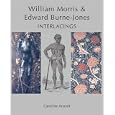 William Morris and Edward Burne-Jones: Interlacings (Paul Mellon Centre for Studies in British Art) by Dr. Caroline Arscott