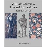 William Morris and Edward Burne-Jones: Interlacings (Paul Mellon Centre for Studies in British Art)