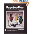 Morgantown Glass: From Depression Glass Through the 1960s (Schiffer Book for Collectors) by Jeffrey B. Snyder