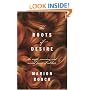 The Roots of Desire: The Myth, Meaning, and Sexual Power of Red Hair
