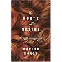 The Roots of Desire: The Myth, Meaning, and Sexual Power of Red Hair