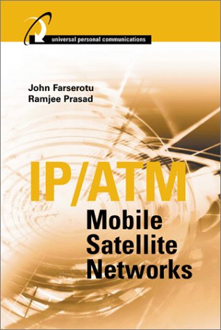 IP/ATM Mobile Satellite Networks (Universal Personal Communications Library)