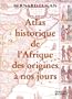 Atlas historique de l'Afrique des origines � nos jours