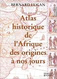 Atlas historique de l'Afrique des origines � nos jours