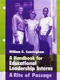 Handbook for Educational Leadership Interns: A Rite of Passage