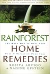 Rainforest Home Remedies: The Maya Way To Heal Your Body and Replenish Your Soul