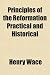 Principles of the Reformation Practical and Historical Image of Principles of the Reformation Practical and Historical