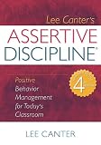 Assertive Discipline: Positive Behavior Management for Todays Classroom