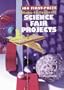100 First-Prize Make-It-Yourself Science Fair Projects