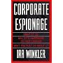 Corporate Espionage: What It Is, Why It's Happening in Your Company, What You Must Do About It
