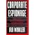 Corporate Espionage: What It Is, Why It's Happening in Your Company, What You Must Do About It