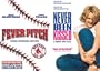 Fever Pitch/Never Been Kissed