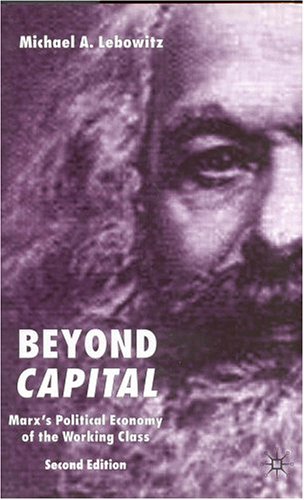Beyond Capital, Second Edition: Marx's Political Economy of the Working Class