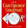 The Can Opener Gourmet : More Than 200 Quick and Delicious Recipes Using Ingredients Already in Your Pantry