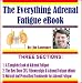 The Everything Adrenal Fatigue E-Book! The Everything Adrenal Fatigue E-Book!