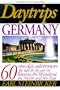 Daytrips Germany: 60 One Day Adventures With 68 Maps (5th Edition) (Daytrips Germany, 5th ed)