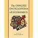 CONCISE ENCYCLOPEDIA OF ECONOMICS, THE