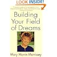 Building Your Field of Dreams by Mary Manin Morrissey