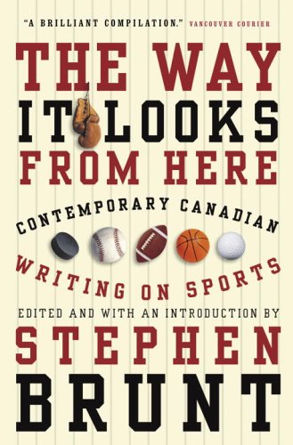 The Way It Looks from Here: Contemporary Canadian Writing on Sports