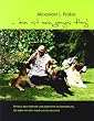 ... dein ist mein ganzes Herz!: Ein Buch �ber liebevolle und artgerechte Hundeerziehung, das Leben mit dem Hund und den Abschied