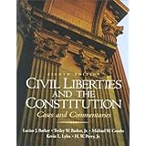 Civil Liberties and the Constitution: Cases and Commentaries (8th Edition)