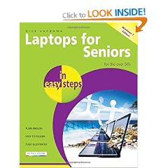 Laptops for Seniors in Easy Steps: Windows 7 Edition - For the Over 50s