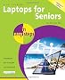 Laptops for Seniors in Easy Steps: Windows 7 Edition - For the Over 50s