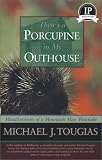 Theres a Porcupine in My Outhouse: Misadventures of a Mountain Man Wannabe (Capital Discoveries)