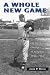 Book A Whole New Game: Off the Field Changes in Baseball, 1946-1960