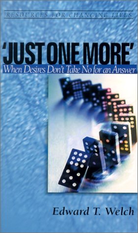 'Just One More': When Desires Don't Take No for an Answer (Resources for Changing Lives) under Counseling in The Books Store