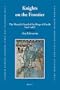 Knights on the Frontier (Medieval and Early Modern Iberian World)