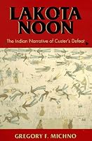 Lakota Noon: The Indian Narrative of Custer's Defeat