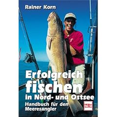 Erfolgreich fischen in Nord- und Ostsee: Handbuch f�r den Meeresangler