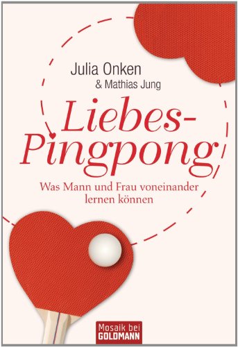 Liebes-Pingpong: Was Mann und Frau voneinander lernen können - (German Edition)