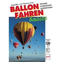 Ballonfahren basics. Technik, Ausbildung, Ausr�stung