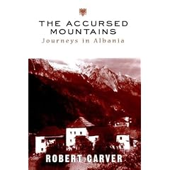 The Accursed Mountains: Journeys in Albania