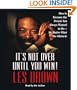 It's Not Over Until You Win: How to Become the Person You Always Wanted to Be -- No Matter What the Obstacles